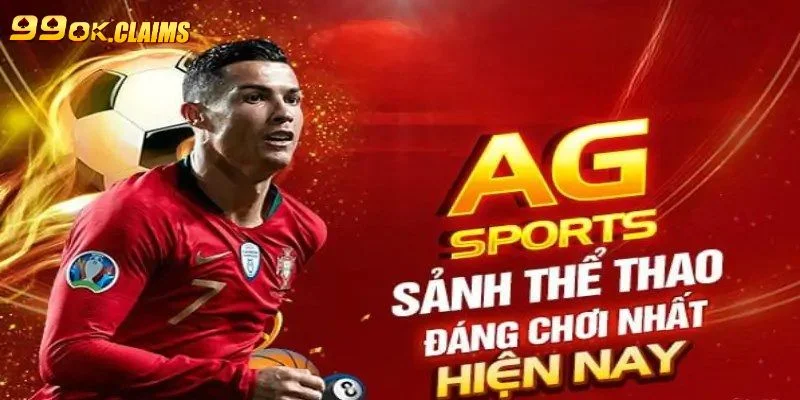 Thể thao AG hợp tác với 99OK nhận được đánh giá tích cực