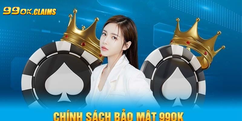 Giới thiệu sơ lược chính sách bảo mạt 99OK