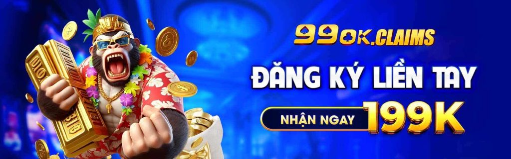 Đăng ký liền tay nhận ngay 199k từ 99OK