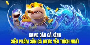 Game bắn cá xèng siêu phẩm