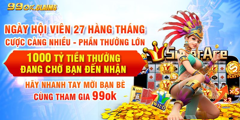 Khuyến mãi 99OK khủng chỉ cần nạp tiền ngày 27 hằng tháng