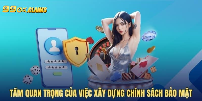 Tầm quan trọng chính sách bảo mật 99OK