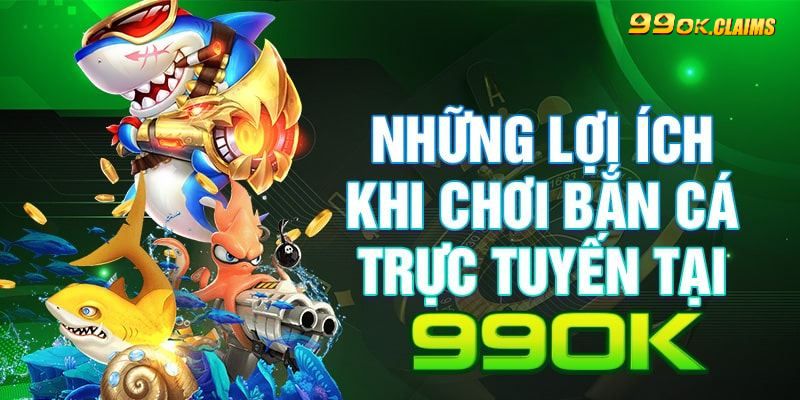 Yếu tố giúp bắn cá online 99OK trở thành lựa chọn hàng đầu